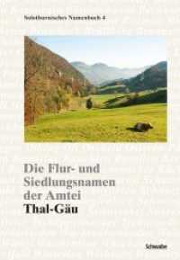 Die Flur- und Siedlungsnamen der Amtei : Thal-Gäu (Orts- und Flurnamenbuch der Nordwestschweiz 4) （Neuausg. 2017. XII, 908 S. 25 Abb. 245 x 169 mm）