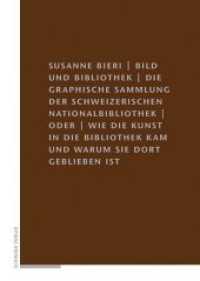 Bild und Bibliothek : Die graphische Sammlung der schweizerischen Nationalbibliothek oder wie die Kunst in die Bibliothek kam und warum sie dort geblieben ist （2020. 396 S. 22.5 cm）