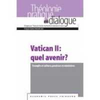 Vatican II: quel avenir? : Evangile et culture, paroisses et ministères (Praktische Theologie im Dialog / Théologie pratique en dialogue Vol. 42 42) （2016. 292 S. 15 x 22.5 cm）