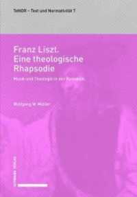 Franz Liszt. Eine theologische Rhapsodie : Musik und Theologie in der Romantik. (TeNOR · Text und Normativität 7) （2019. 281 S. 31 Abb. 22.5 cm）