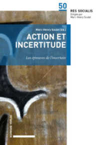 Action et incertitude : Les épreuves de l'incertain (Res Socialis 50) （2019. 531 S. 17 Abb. 22 cm）