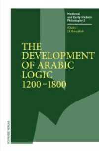 The Development of Arabic Logic (1200-1800) (Medieval and Early Modern Philosophy (MEMP) 2) （2019. 335 S. 1 Tabellen. 22.5 cm）