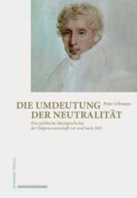 Die Umdeutung der Neutralität : Eine politische Ideengeschichte der Eidgenossenschaft vor und nach 1815. Zweisprachige Ausgabe （2019. 378 S. 22.4 cm）