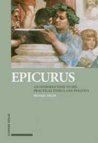 Epicurus : An Introduction to his Practical Ethics and Politics （2019. 166 S. 1 Abb. 22 cm）