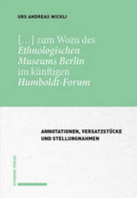 [...] zum Wozu des Ethnologischen Museums Berlin im künftigen Humboldt-Forum : Annotationen, Versatzstücke und Stellungnahmen （2020. X, 769 S. 22.4 cm）