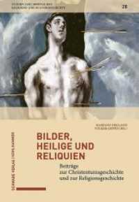 Bilder, Heilige und Reliquien : Beiträge zur Christentumsgeschichte und zur Religionsgeschichte (Studien zur christlichen Religions- und Kulturgeschichte Bd. 28 28) （2020. 446 S. 30 SW-Abb. 22.4 cm）