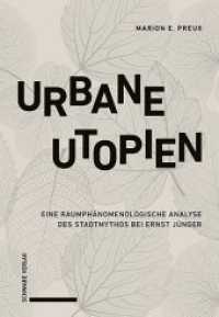 Urbane Utopien : Eine raumph&auml;nomenologische Analyse des Stadtmythos bei Ernst J&uuml;nger. （2020 392 S.  22 cm）