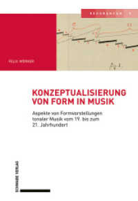 Konzeptualisierung von Form in Musik : Aspekte von Formvorstellungen tonaler Musik vom 19. bis zum 21. Jahrhundert (Resonanzen) （2021. 431 S. 18 SW-Abb. 22.4 cm）