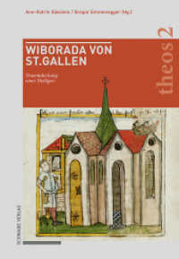 Wiborada von St. Gallen : Neuentdeckung einer Heiligen (Theologisch bedeutsame Orte der Schweiz Bd. 2 2) （2022. 363 S. 3 SW-Zeichn., 65 Farbabb., 3 SW-Abb. 22.4 cm）