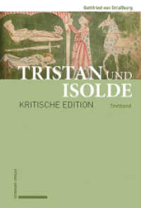 Tristan und Isolde : Kritische Edition des Romanfragments auf Basis der Handschriften des frühen X-Astes unter Berücksichtigung der gesamten Überlieferung Textband （2023. XII, 380 S. 1 SW-Abb.）