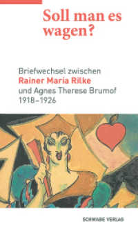 Soll man es wagen? : Briefwechsel zwischen Rainer Maria Rilke und Agnes Therese Brumof (1918-1926) （2022. 227 S. 6 SW-Abb., 42 Farbabb. 20 cm）