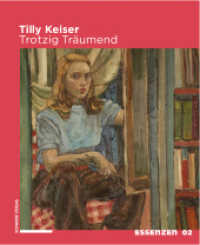 Tilly Keiser : Trotzig Träumend (ESSENZEN Band 02) （2023. 80 S. 70 Farbabb. 25 cm）
