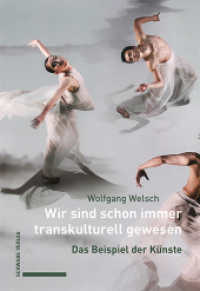 Wir sind schon immer transkulturell gewesen : Das Beispiel der Künste （2024. 245 S. 11 SW-Abb., 86 Farbabb. 22.1 cm）