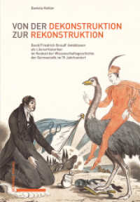 Von der Dekonstruktion zur Rekonstruktion : David Friedrich Strauß' Ambitionen als Literarhistoriker im Kontext der Literaturgeschichtsschreibung des 19. Jahrhunderts （2024. 290 S.）