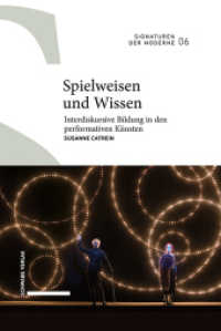 Spielweisen und Wissen : Interdiskursive Bildung in den performativen Künsten (Signaturen der Moderne Bd. 6 6) （2024. 448 S. 15 SW-Abb., 37 Farbabb. 15.2 x 22 cm）
