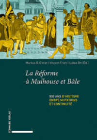 La Réforme à Mulhouse et Bâle : 500 ans d'histoire entre mutations et continuité （2025. 380 S. 65 Farbabb.）