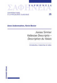 Josias Simler, Vallesiae Descriptio - Description du Valais : Introduction, traduction et notes. Zweisprachige Ausgabe (Sapheneia Bd. 25 25) （2025. 380 S.）