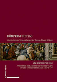 Körper-Teile(n) : Interdisziplinäre Veranstaltungen der Aeneas-Silvius-Stiftung (Vorträge der Aeneas-Silvius-Stiftung an der Universität Basel LIV) （2025. 150 S. 6 Farbabb.）