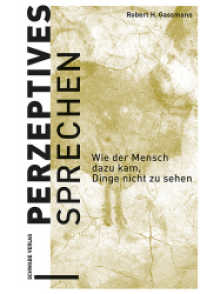 Perzeptives Sprechen : Wie der Mensch dazu kam, Dinge nicht zu sehen