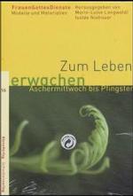 Zum Leben erwachen : Aschermittwoch bis Pfingsten (FrauenGottesDienste 16) （2004. 88 S. m. Noten. 21 cm）