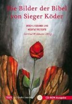 Die Bilder der Bibel von Sieger Köder, 1 CD-ROM : Erschließende und meditative Texte. Alle Bilder der Bibel mit den Texten des Buches （2008. 190 mm）