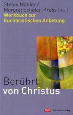 Berührt von Christus : Werkbuch zur Eucharistischen Anbetung （2011. 224 S. m. Noten. 22 cm）