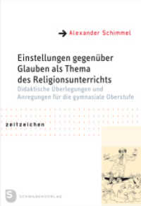 Einstellungen gegen&uuml;ber Glauben als Thema des Religionsunterrichts : Didaktische &Uuml;berlegungen und Anregungen f&uuml;r die gymnasiale Oberstufe (Zeitzeichen) （2011. 416 S. 240 mm）