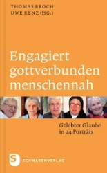 Engagiert, gottverbunden, menschennah : Gelebter Glaube in 24 Porträts （2012. 112 S. mit 24 Abbildungen. 190 mm）