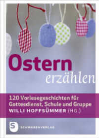 Ostern erz&auml;hlen : 120 Vorlesegeschichten f&uuml;r Gottesdienst, Schule und Gruppe （2013. 168 S. 205 mm）