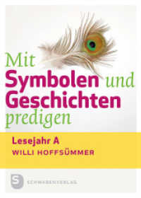 Mit Symbolen und Geschichten predigen : Lesejahr A （2013. 184 S. 205 mm）