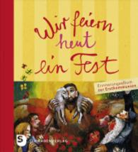 Wir feiern heut ein Fest : Erinnerungsalbum zur Erstkommunion （Überarb. Neuausg. 2014. 48 S. durchgehend vierfarbig. 185 mm）