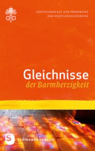 Gleichnisse der Barmherzigkeit (Barmherzigkeit 3) （2015. 96 S. 190 mm）
