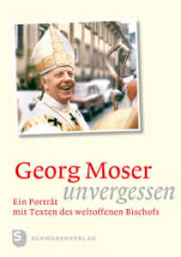 Georg Moser - unvergessen : Ein Porträt mit Texten des weltoffenen Bischofs （2018. 212 S. mit zahlreichen Abbildungen. 220 mm）