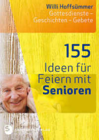 155 Ideen f&uuml;r Feiern mit Senioren : Gottesdienste - Geschichten - Gebete （2. Aufl. 2023. 240 S. 210 mm）