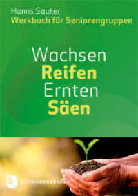 Wachsen - Reifen -  Ernten - S&auml;en : Werkbuch f&uuml;r Seniorengruppen （2019. 224 S. 210 mm）