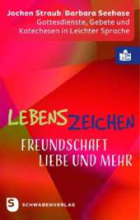 Lebenszeichen - Freundschaft, Liebe und mehr : Gottesdienste, Gebete und Katechesen in Leichter Sprache. Mit Geleitworten von Reinhard Hauke und Wolfgang Tyrychter （2024. 192 S. 220 mm）