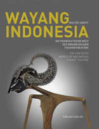 Wayang Indonesia : Die phantastische Welt des indonesischen Figurentheaters; The Fantastic World of Indonesian Puppet Theatre. Erscheint anlässlich der Ausstellung "Wayang - Licht und Schatten" im Historischen und Völkerku （2007. 272 S. m. 166 meist farb. Abb. 32 cm）