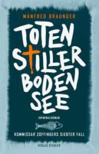 Totenstiller Bodensee : Kommissar Zoffingers siebter Fall (Paul Zoffinger 7) （2023. 320 S. 21 cm）