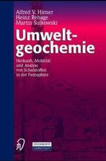 Umweltgeochemie : Herkunft, Mobilitat Und Analyse Von Schadstoffen in Der Pedosphare