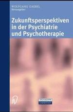Zukunftsperspektiven in Psychiatrie Und Psychotherapie
