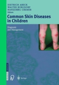 Common Skin Diseases in Children : Diagnosis and Management （2003. X, 170 p. w. 153 ill.）