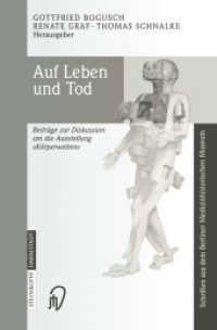 Auf Leben und Tod : Beiträge zur Diskussion um die Ausstellung 'Körperwelten' (Schriften aus dem Berliner Medizin-historischen Museum 2) （2003. vii, 136 S. VII, 136 S. 62 Abb. 235 mm）