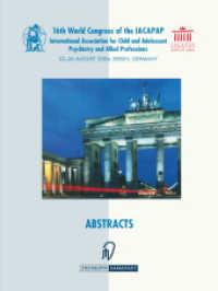 Books of Abstracts of the 16th World Congress of the International Association for Child and Adolescent Psychiatry and A : 22-26 August 2004, Berlin, Germany （2004. xv, 416 S. XV, 416 p. 279 mm）