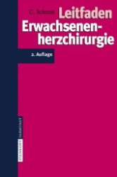 Leitfaden Erwachsenenherzchirurgie （2., überarb. u. erw. Aufl. 2007. XIV, 205 S. m. 17 Farbabb. 19 cm）