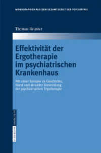 Effektivität der Ergotherapie im psychiatrischen Krankenhaus : Mit einer Synopse zu Geschichte, Stand und aktueller Entwicklung der psychiatrischen Ergotherapie (Monographien aus dem Gesamtgebiete der Psychiatrie Bd.112) （2006. 220 S. 23,5 cm）