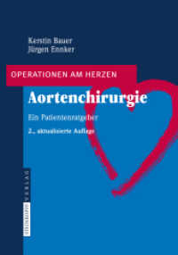 Aortenchirurgie : Ein Patientenratgeber (Operationen am Herzen) （2., aktualis. Aufl. 2008. x, 168 S. X, 168 S. Mit 40 überwiegend）