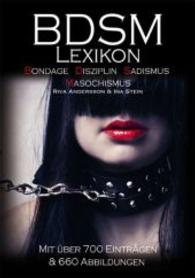 BDSM Lexikon : Bondage, Disziplin, Sadismus, Masochismus. Mit über 700 Einträgen （2014. 224 S. m. 660 Abb. 208 mm）