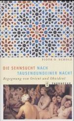 Die Sehnsucht Nach Tausendundeiner Nacht : Begegnung Von Orient Und Okzident