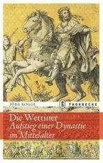 Die Wettiner : Aufstieg einer Dynastie im Mittelalter （Nachdr. 2009. 271 S. 22 cm）