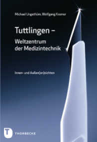 Tuttlingen - Weltzentrum der Medizintechnik : Innen- und Au&szlig;en(an)sichten （2013. 296 S. 240 mm）